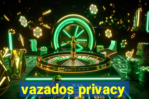 vazados privacy